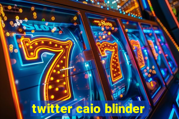 twitter caio blinder